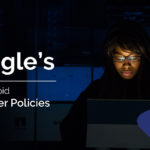 Know Google's New Android Developer Policies