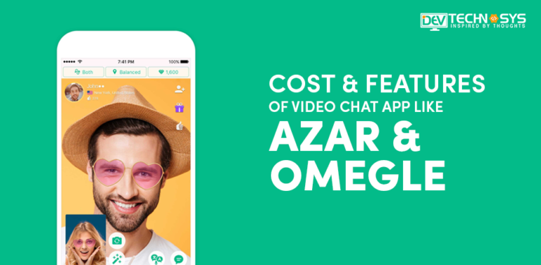 Cost & Features of Video Chat App Like Azar & Omegle
