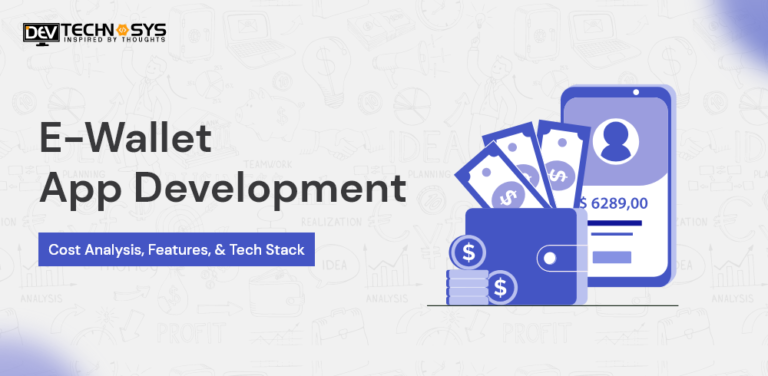 eWallet App Development Cost: Features, Tech Stack & Key Benefits Explained
