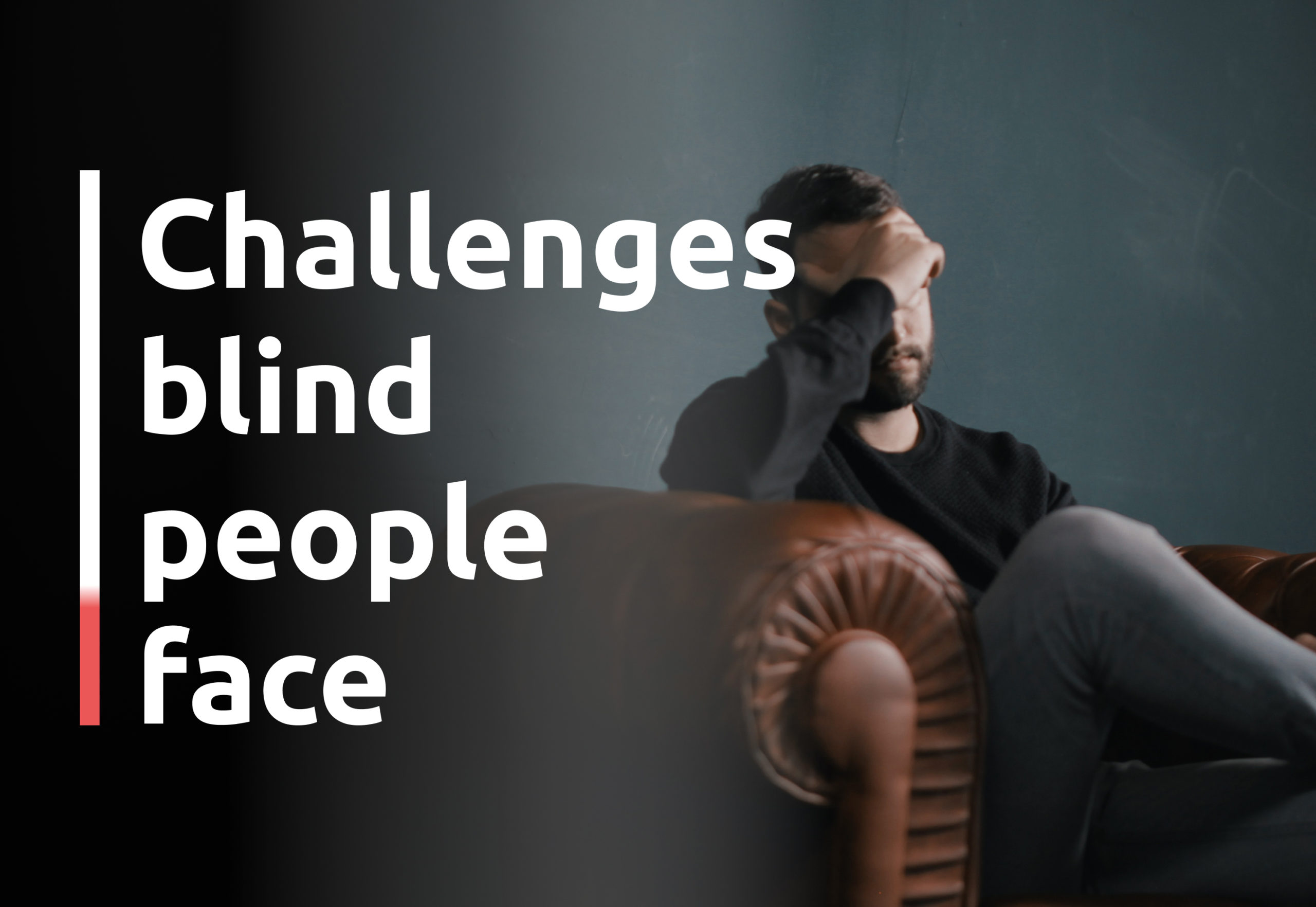 challenges faces by blind people