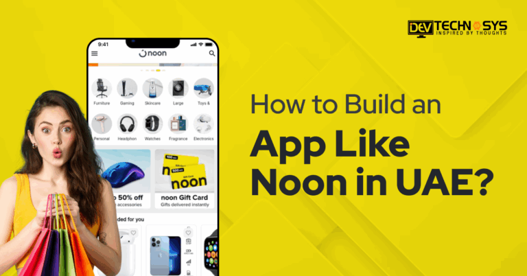 How to Build an App Like Noon in UAE?