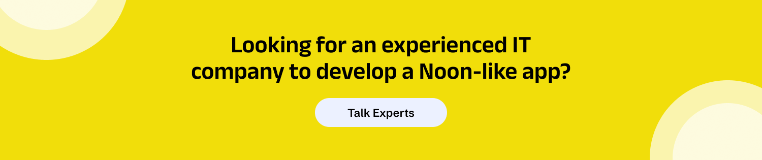 Looking for an experienced IT company to develop a Noon-like app