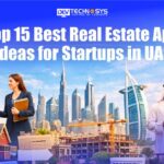Real Estate App Ideas for Startups in UAE