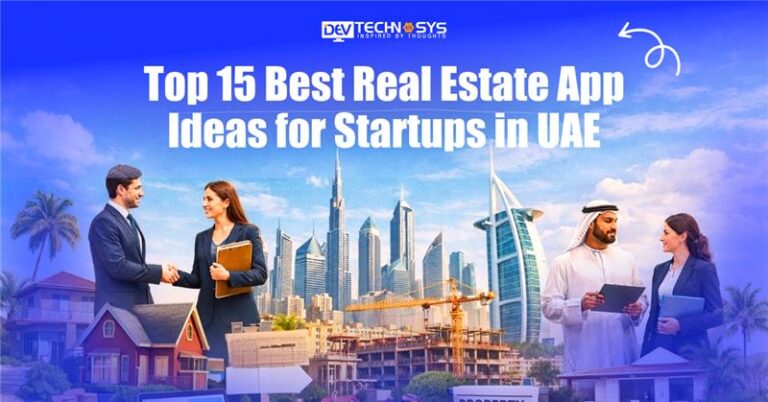 Top 15 Best Real Estate App Ideas for Startups in UAE