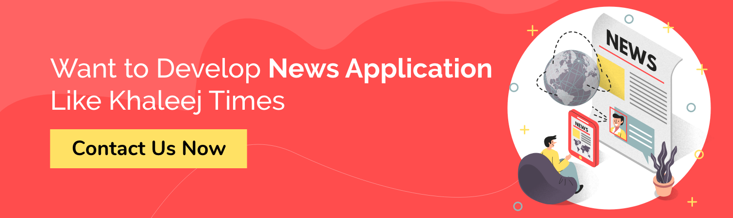 How to Develop News App Like Khaleej Times? A Complete Guide!