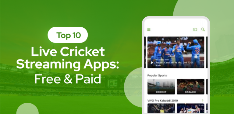 Best 10 Live Cricket Streaming Apps: Free & Paid