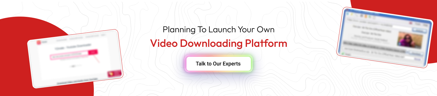 Launch Your Own Video Downloading Platform