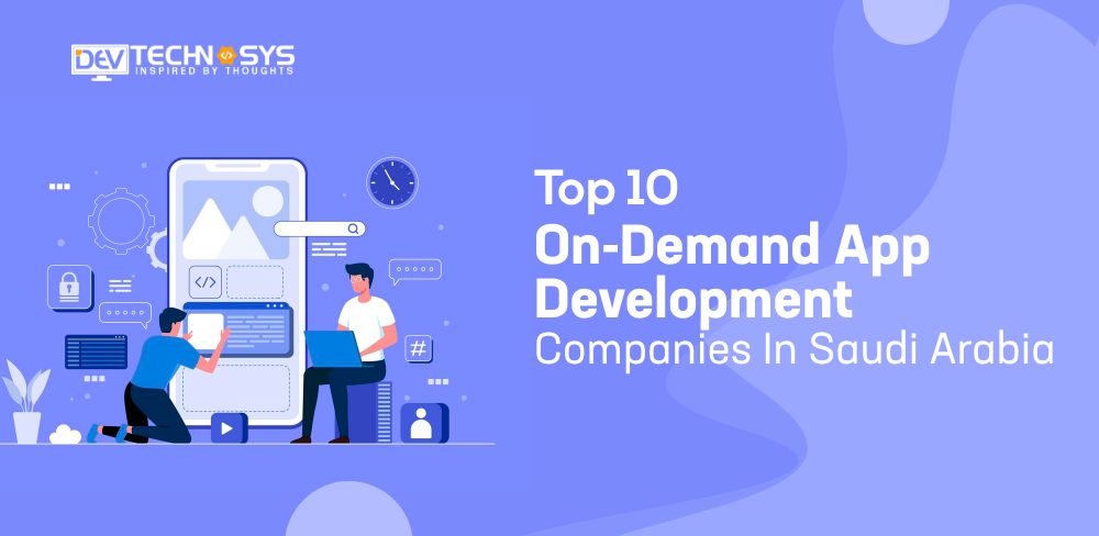 Best 10 On-Demand App Development Companies in Saudi Arabia