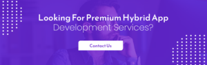 Looking For Premium Hybrid App Development Services?