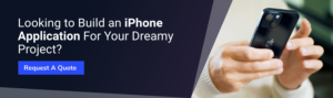Looking to Build an iPhone Application For Your Dreamy Project?