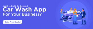 Want to Build On Demand Car Wash App For Your Business?