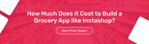 How Much Does it Cost to Build a Grocery App like Instashop? 