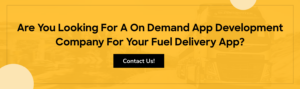 Are You Looking For A On Demand App Development Company For Your Fuel Delivery App?