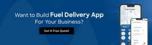 Want to Build Fuel Delivery App For Your Business?