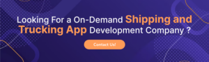 Looking For a On-Demand Shipping and Trucking App Development Company ?
