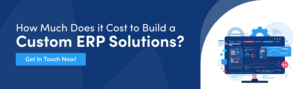 How Much Does it Cost to Build a Custom ERP Solutions?