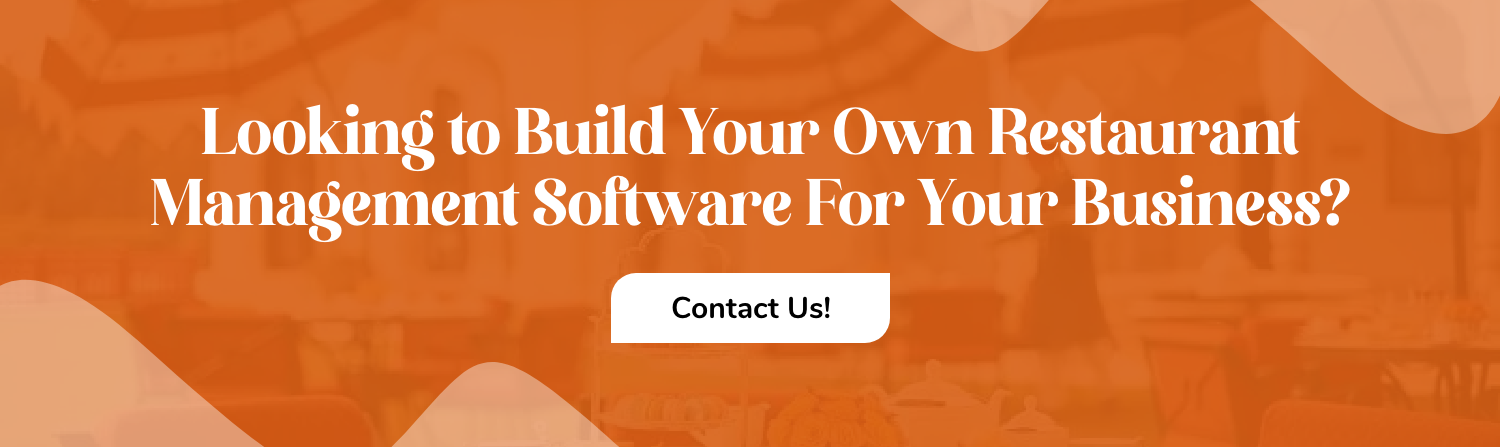 Looking to Build Your Own Restaurant Management Software For Your Business?