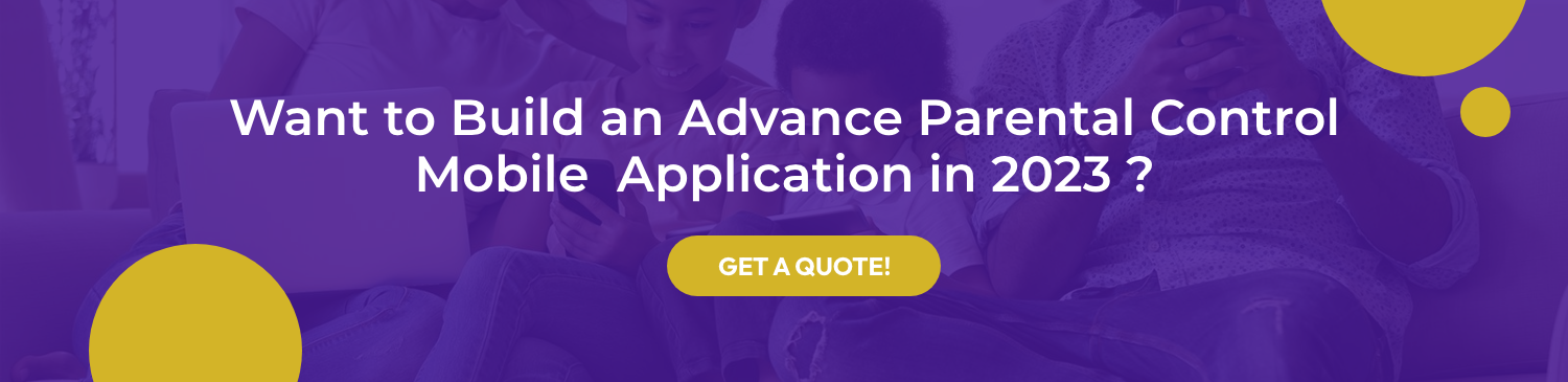 Want to Build an Advance Parental Control Mobile Application in 2023 ?