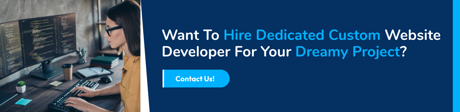 Want To Hire Dedicated Custom Website Developer For Your Dreamy Project?