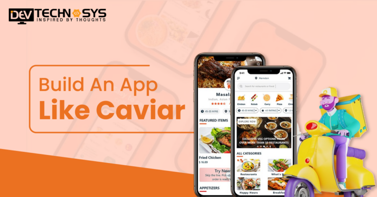 Steps To Build An App Like Caviar