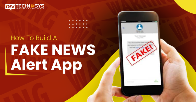 How To Build A Fake News Alert App