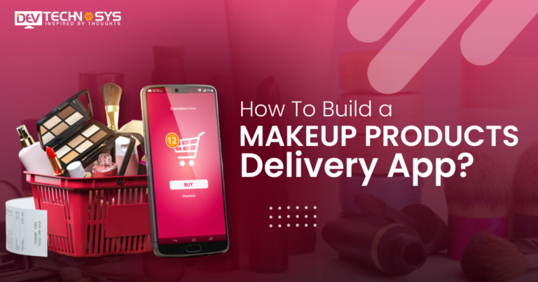 How To Build A Makeup Products Delivery App