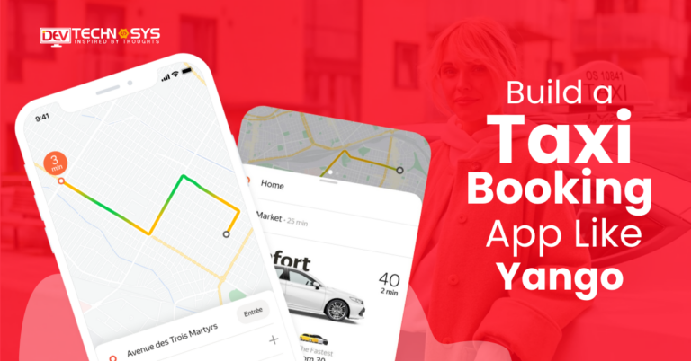 How To Build a Taxi Booking App Like Yango?