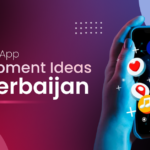 Top Mobile App Development Ideas in Azerbaijan