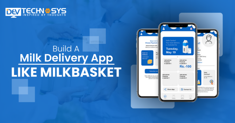 Step-by-Step Guide To Build A Milk Delivery App like Milkbasket