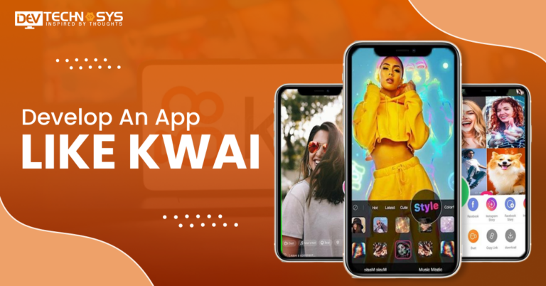 Step By Step Guide to Develop Social Media Apps Like Kwai