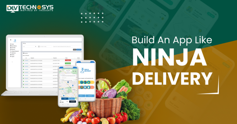 Steps To Build An App Like Ninja Delivery
