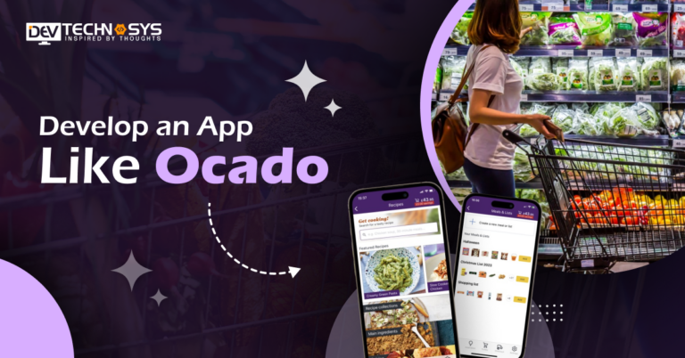 How to Develop a Grocery Delivery App like Ocado?