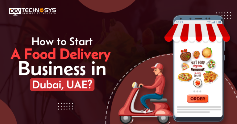 How to Start a Food Delivery Business in Dubai, UAE?