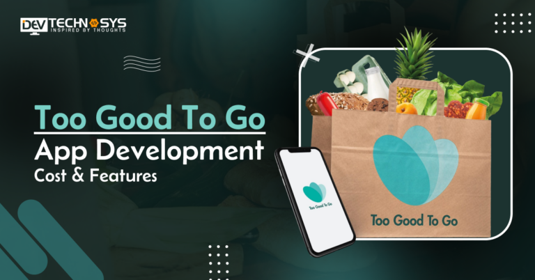 Too Good To Go App Development Cost & Features