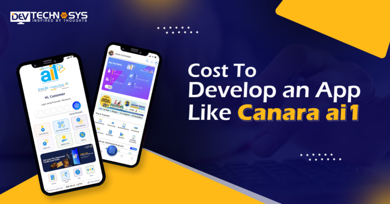 How Much Does It Cost To Develop an App Like Canara ai1