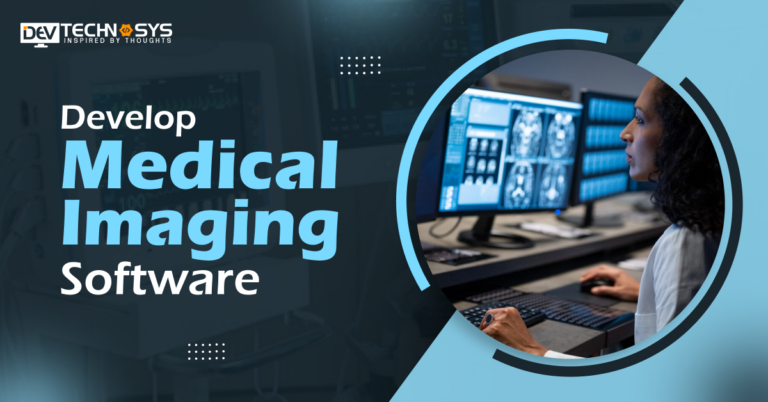 How To Develop Medical Imaging Software in 2024
