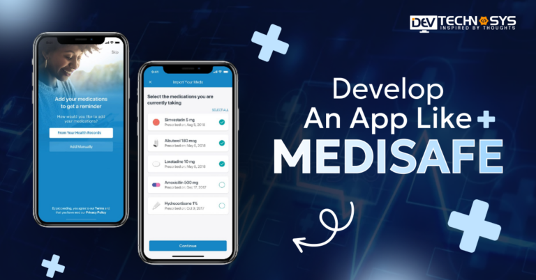 Guide To Develop An App Like Medisafe: A Pill Reminder & Medication Tracker App