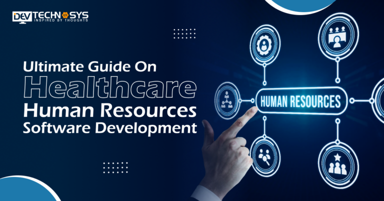 Ultimate Guide On Healthcare Human Resources Software Development