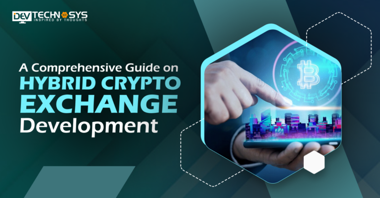 A Comprehensive Guide On Hybrid Crypto Exchange Development