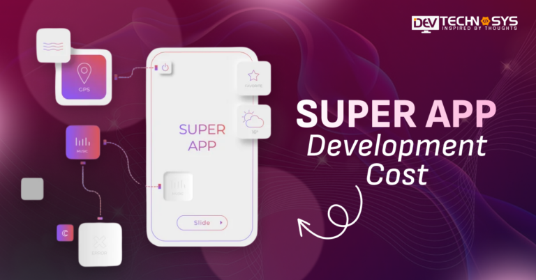 How Much Does Super App Development Cost?