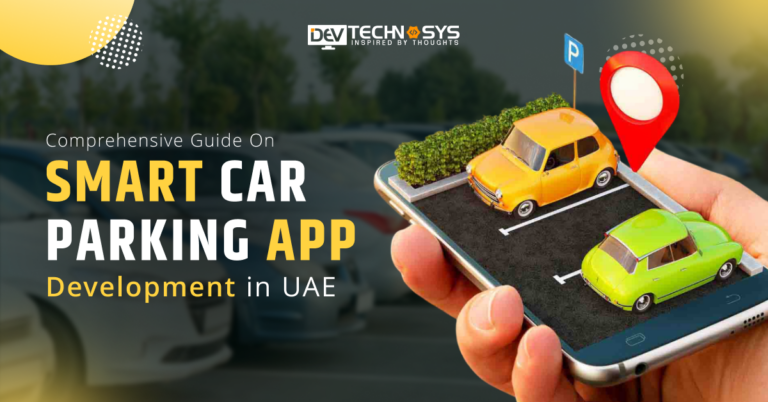 Comprehensive Guide On Smart Car Parking App Development