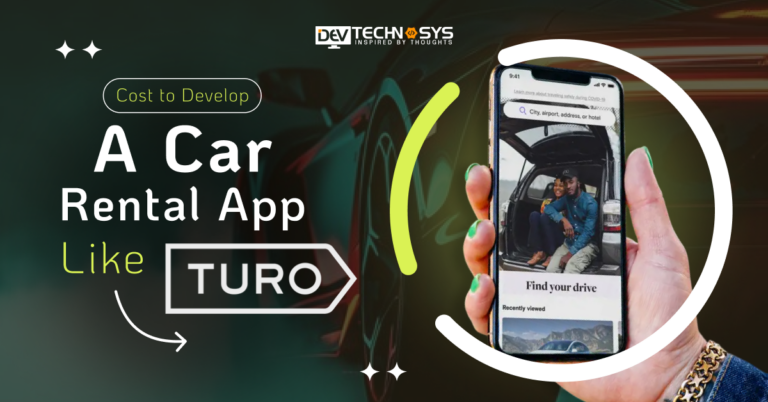 How Much Does it Cost to Develop a Turo Car Rental Marketplace App?