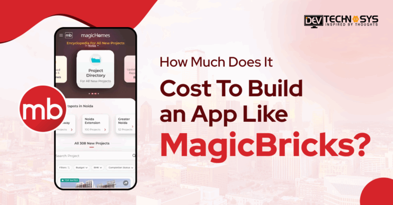 How Much Does It Cost To Build an App Like MagicBricks?
