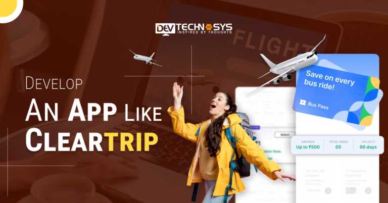 How to Develop an App Like Cleartrip