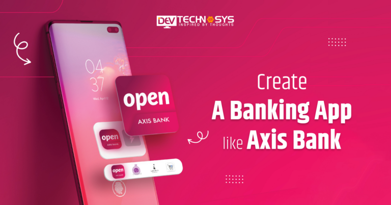 How to Create a Banking App like Axis Bank?