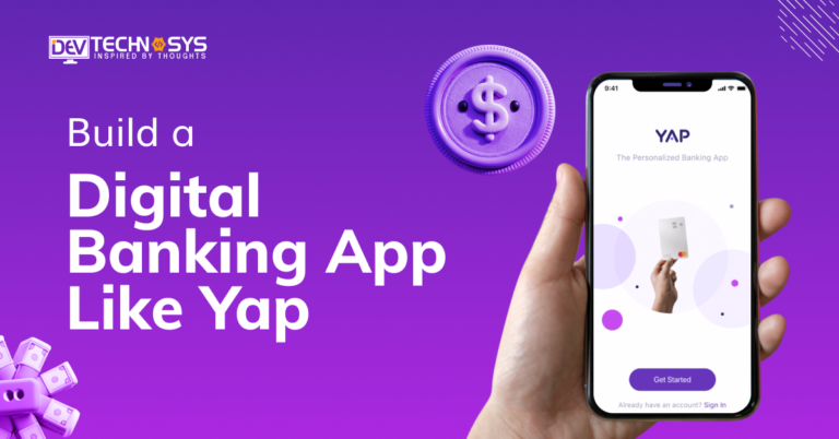 How to Build a Digital Banking App Like Yap?