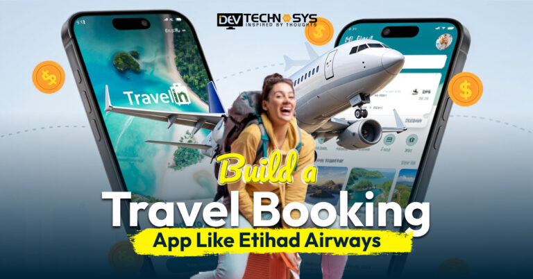 How to Build a Travel Booking App Like Etihad Airways?