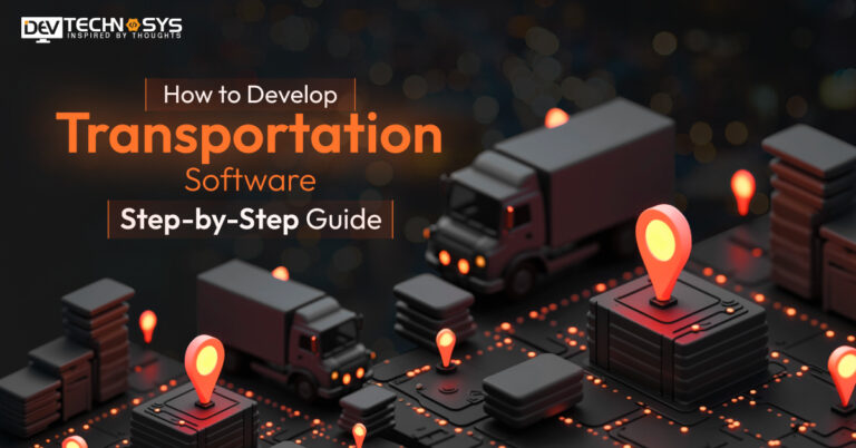 How to Develop Transportation Software – Step-by-Step Guide