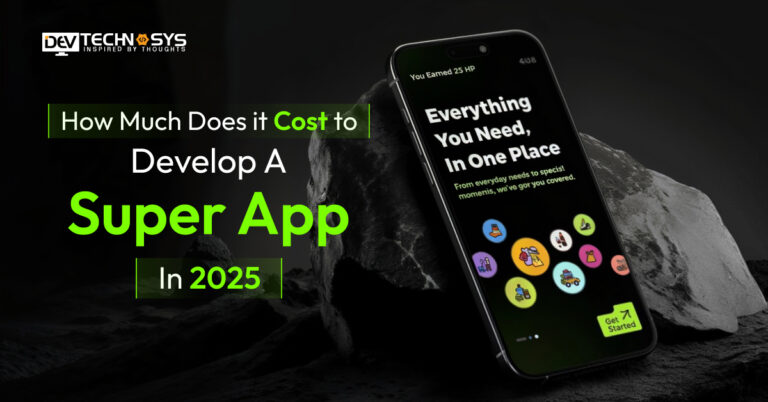 How Much Does It Cost to Develop a Super App?