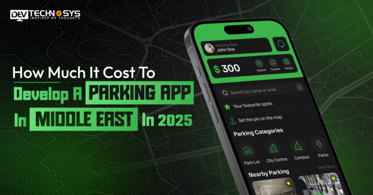 How Much it Cost to Develop a Parking App in Middle East?